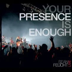 Your Presence Is Enough by Sean Feucht album reviews, ratings, credits