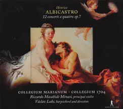 Albicastro, H.: Concerti a 4, Op. 7, Nos. 1-12 by Collegium Marianum, Collegium 1704 & Václav Luks album reviews, ratings, credits