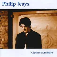 Cupid Is A Drunkard by Philip Jeays album reviews, ratings, credits