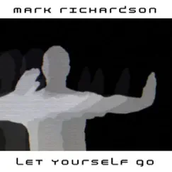 Let Yourself Go - EP by Mark Richardson album reviews, ratings, credits