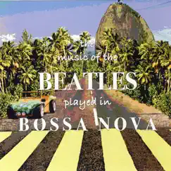 The Music of the Beatles Played in Bossa Nova by David Costa, Mauro Martins & Davizhino Costa album reviews, ratings, credits