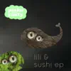 Lili & Sushi EP album lyrics, reviews, download