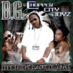 Life In the Concrete Jungle by B.G. & The Chopper City Boyz album reviews, ratings, credits