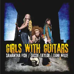Girls With Guitars by Samantha Fish, Cassie Taylor & Dani Wilde album reviews, ratings, credits