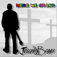 Here We Stand by Joseph Beggs album reviews, ratings, credits