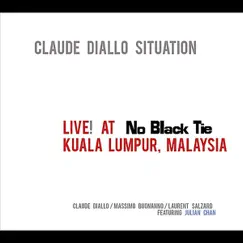 Live at No Black Tie: Kuala Lumpur, Malaysia (feat. Claude Diallo, Massimo Buonanno, Laurent Salzard & Julian Chan) by Claude Diallo Situation album reviews, ratings, credits
