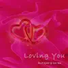 Loving You - Single album lyrics, reviews, download