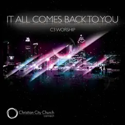 It All Comes Back to You by C3 Worship album reviews, ratings, credits
