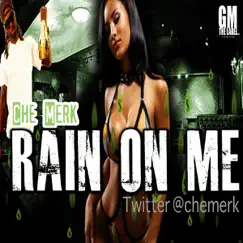 Rain on Me - Single by Che Merk album reviews, ratings, credits