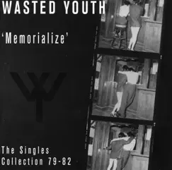 Memoralize (Singles '79-'82) by Wasted Youth album reviews, ratings, credits