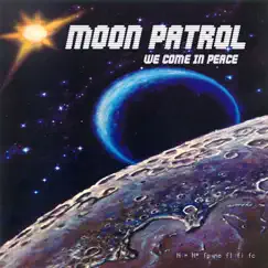 We Come In Peace by Moon Patrol album reviews, ratings, credits