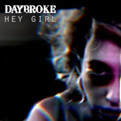 Hey Girl - Single by Daybroke album reviews, ratings, credits