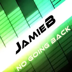 No Going Back - Single by JamieB album reviews, ratings, credits