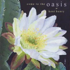 Come to the Oasis by Kent Henry album reviews, ratings, credits