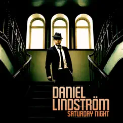 Saturday Night - Single by Daniel Lindström album reviews, ratings, credits