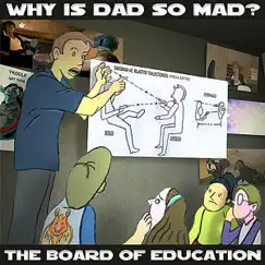 Why Is Dad So Mad? - Single by The Board of Education album reviews, ratings, credits