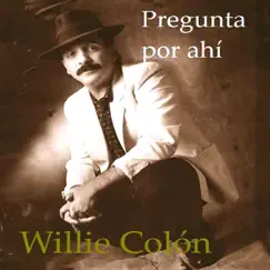 Pregunta por ahí by Willie Colón album reviews, ratings, credits
