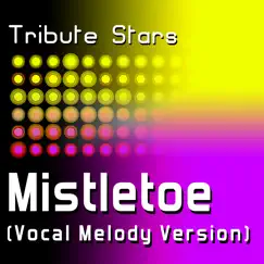 Mistletoe (Vocal Version) - Single by Tribute Stars album reviews, ratings, credits