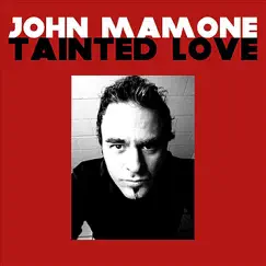 Tainted Love - Single by John Mamone album reviews, ratings, credits
