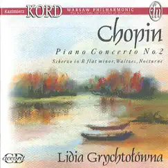 Chopin, F.: Piano Concerto No. 2 - Waltzes - Nos. 1, 2 , 4 , 5, 6, 7 - Nocturne No. 4 - Scherzo No. 2 by Warsaw Philharmonic Orchestra, Kazimierz Kord & Lidia Grychtolowna album reviews, ratings, credits