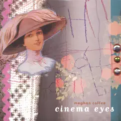 Cinema Eyes E.P. by Meghan Coffee album reviews, ratings, credits