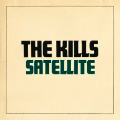 Satellite - Single by The Kills album reviews, ratings, credits