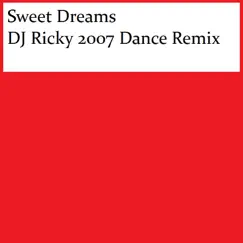 Sweet Dreams (DJ Ricky 2007 Dance Remix) - Single by DJ Ricky album reviews, ratings, credits