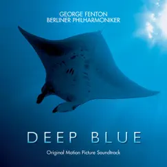 Deep Blue (Original Motion Picture Soundtrack) by Berlin Philharmonic & George Fenton album reviews, ratings, credits