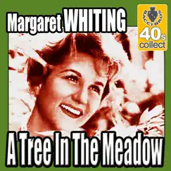 A Tree In The Meadow (Digitally Remastered) - Single by Margaret Whiting album reviews, ratings, credits