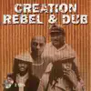 Creation - Rebel & Dub album lyrics, reviews, download