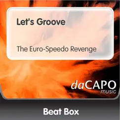 Let's Groove (The Euro-Speedo Revenge) [feat. DJ Speedo] - Single by Beat Box album reviews, ratings, credits
