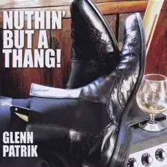 Nuthin' But a Thang! by Glenn Patrik album reviews, ratings, credits
