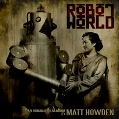 Robot World (Original Film Score) by Matt Howden album reviews, ratings, credits