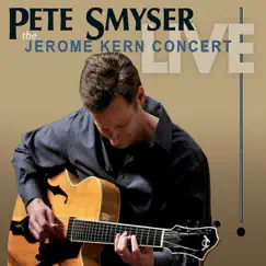 The Jerome Kern Concert (Live) by Pete Smyser album reviews, ratings, credits