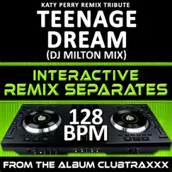 Teenage Dream (Katy Perry Remix Tribute)(128 BPM Interactive Remix Separates) by DJ Milton & DJ Dizzy album reviews, ratings, credits