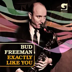Exactly Like You by Bud Freeman album reviews, ratings, credits