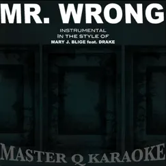 Mr. Wrong (Mary J Blige Feat. Drake Tribute) [Karaoke] - Single by The Singles R&B Karaoke album reviews, ratings, credits