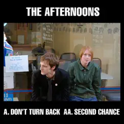 Don't Turn Back (Open Your Eyes) / Second Chance - EP by The Afternoons album reviews, ratings, credits