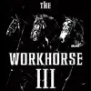 Workhorse 3 album lyrics, reviews, download