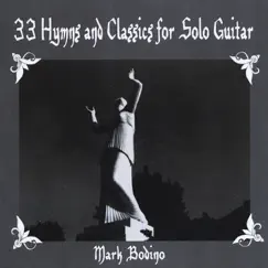 33 Hymns and Classics for Solo Guitar (Spiritual Calm) by Mark Bodino album reviews, ratings, credits