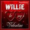 Willie Personalized Valentine Song - Female Voice - Single album lyrics, reviews, download