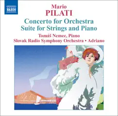 Pilati: Concerto for Orchestra, Suite for Strings and Piano by Tomas Nemec, Slovak Radio Symphony Orchestra & Adriano album reviews, ratings, credits