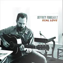 Real Love - Single by Jeffrey Foucault album reviews, ratings, credits