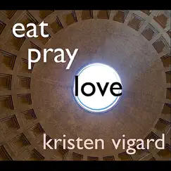 Eat Pray Love - Single by Kristen Vigard album reviews, ratings, credits