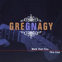 Walk That Fine Thin Line by Greg Nagy album reviews, ratings, credits