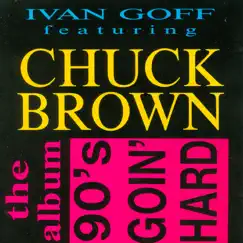 Goin' Hard In The 90's (feat. Chuck Brown) by Ivan Goff & Chuck Brown album reviews, ratings, credits