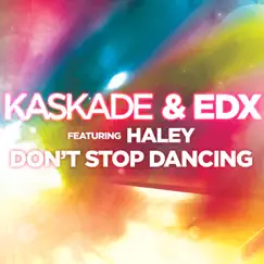 Don't Stop Dancing (feat. Haley) - EP by Kaskade & EDX album reviews, ratings, credits