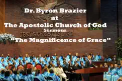 The Magnificence of Grace by Apostolic Church of God & Pastor Byron Brazier album reviews, ratings, credits