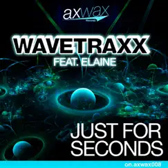 Just for Seconds (feat. Elaine) by Wavetraxx album reviews, ratings, credits
