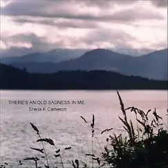 There's an Old Sadness In Me - Single by Sheila K Cameron album reviews, ratings, credits